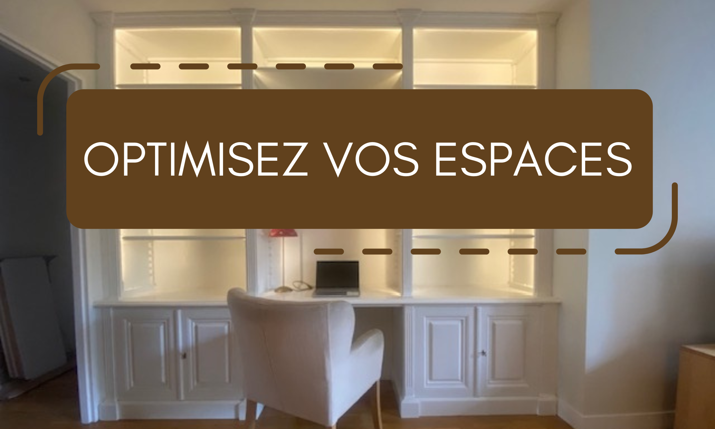 Optimisez vos espaces de rangement